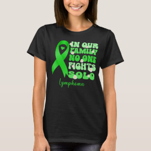 in our family no one foghts solo lymphoma cancer   T-Shirt