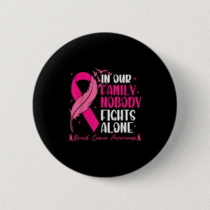 In Our Family Nobody Fights Alone - Breast Cancer 6 Cm Round Badge