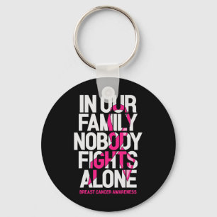In Our Family Nobody Fights Alone Breast Cancer Aw Key Ring