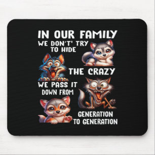 In Our Family We Dont Try To Hide The Crazy We P I Mouse Mat