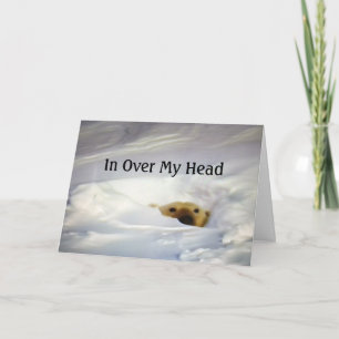 "IN OVER MY HEAD/HEART FULL OF LOVE" CARD