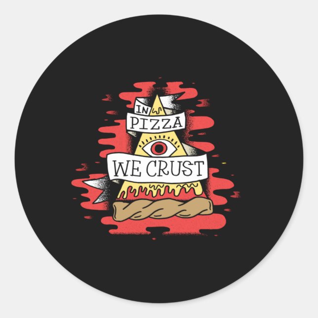In Pizza We Crust Classic Round Sticker (Front)
