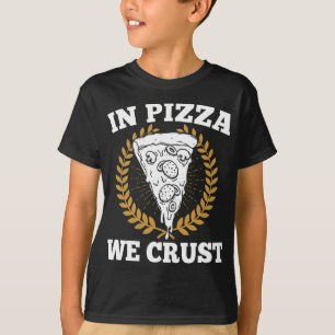 In Pizza We Crust - Italian Food Lover Pizzaiolo F T-Shirt