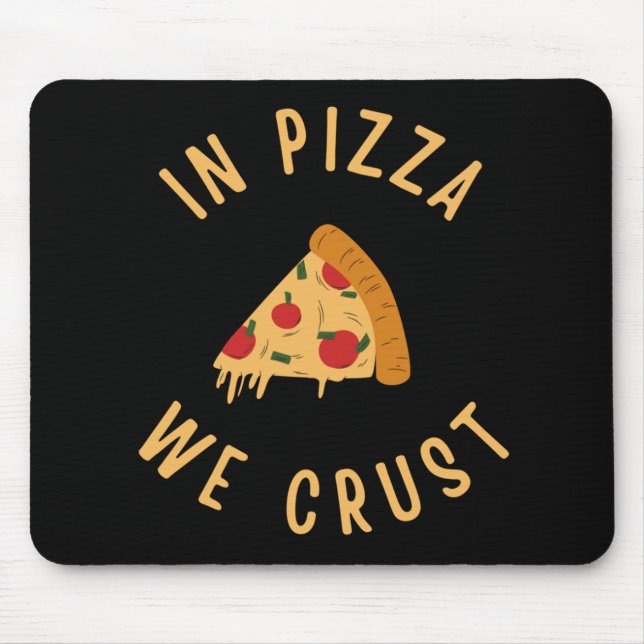 In Pizza We Crust Mouse Mat (Front)