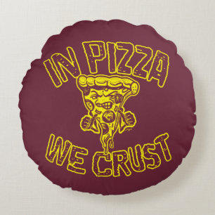 In Pizza We Crust Round Cushion