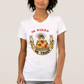 In Pizza We Trust T-Shirt