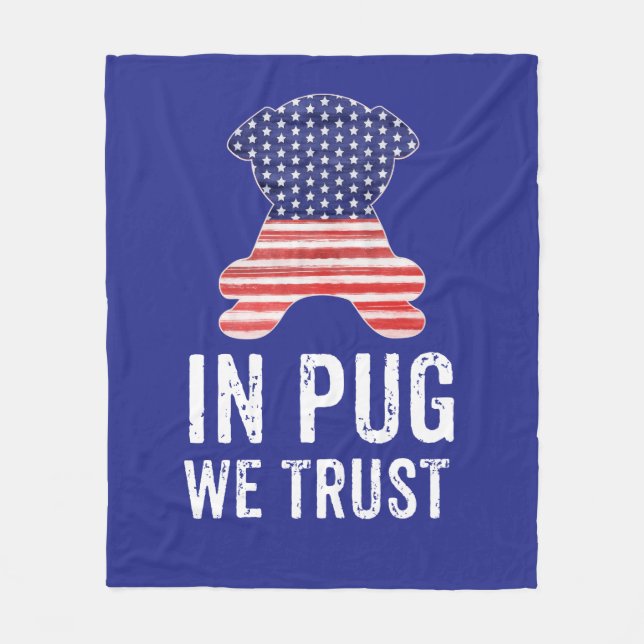 In Pug We Trust Stars and Stripes American Flag Fleece Blanket (Front)