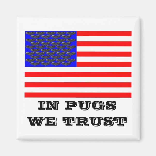 In Pugs We Trust Magnet (Front)