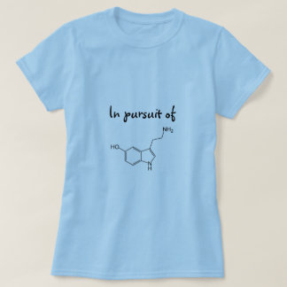 In pursuit of "happiness" aka Serotonin t-shirt