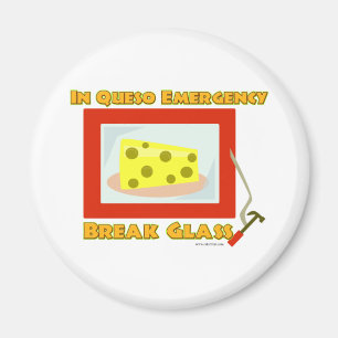 In Queso Emergency Break Glass Magnet