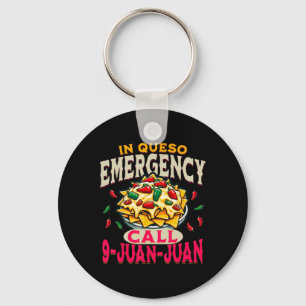 In Queso Emergency Cinco De Mayo Call 9 Juan Funny Key Ring