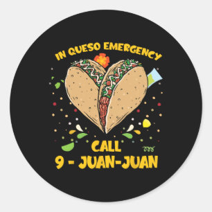 In Queso Emergency Cinco De Mayo Shirt Taco Call 9 Classic Round Sticker