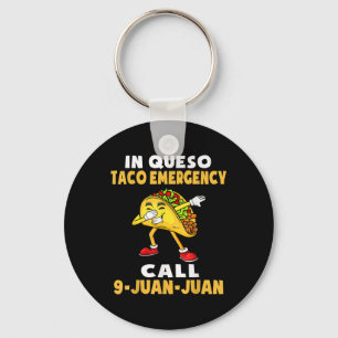 In Queso Emergency Cinco De Mayo Taco Call 9 Juan  Key Ring