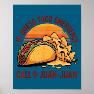 In queso emergency cinco de mayo taco call 9 juan poster