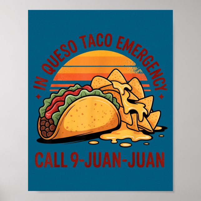 In queso emergency cinco de mayo taco call 9 juan poster (Front)