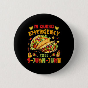 In Queso Taco Emergency Call 9-juan-juan Funny Cin 6 Cm Round Badge
