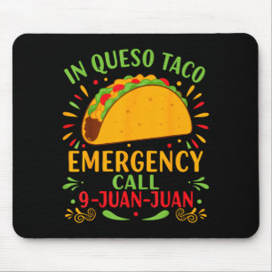 In queso taco emergency call 9-juan-juan funny mouse mat