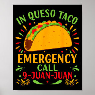 In queso taco emergency call 9-juan-juan funny poster