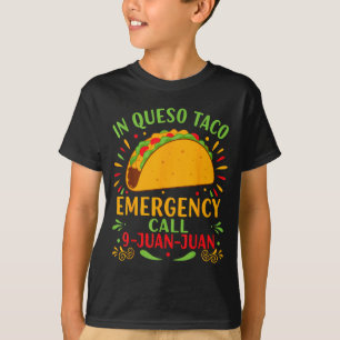 In queso taco emergency call 9-juan-juan funny T-Shirt