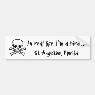 In real life I'm a pirate, St. Augustine, FL Bumper Sticker