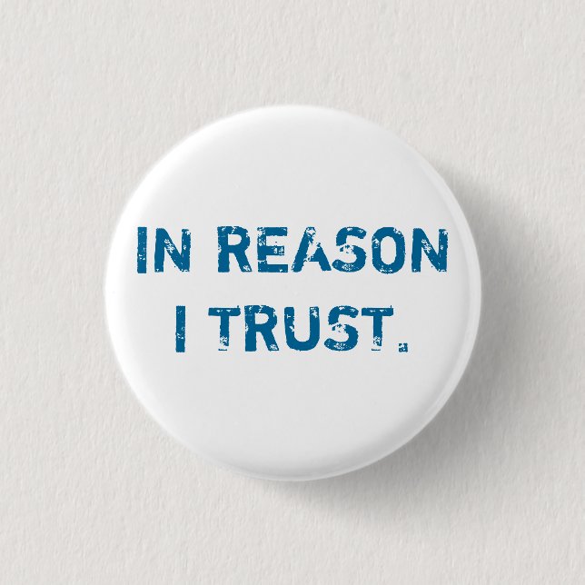 IN REASON I TRUST. 3 CM ROUND BADGE (Front)