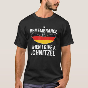 in remembrance I give schnitzel German Festival Be T-Shirt