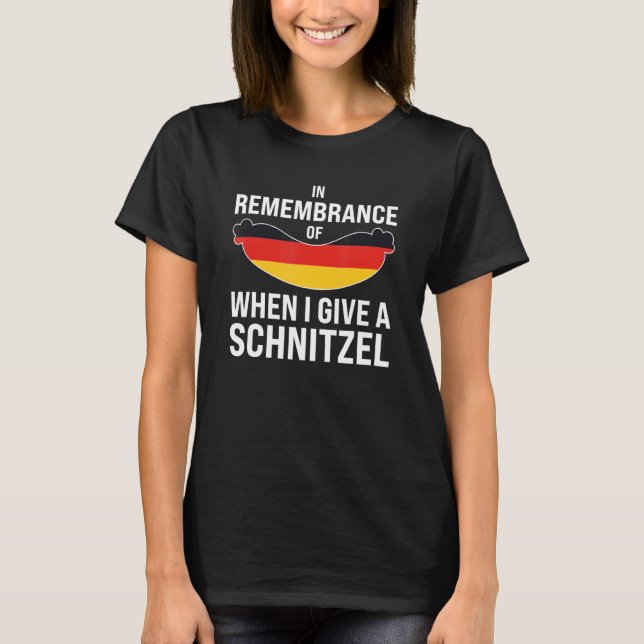 in remembrance I give schnitzel German Festival Be T-Shirt (Front)