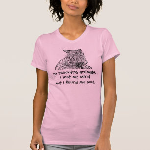 In rescue, I lost my mind but found my soul T-Shirt