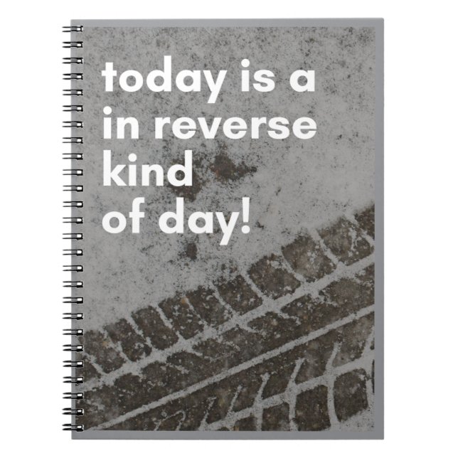 In Reverse Kind of Day Notes Notebook (Front)