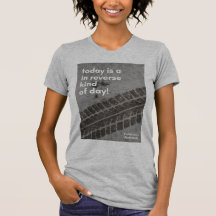 In Reverse Kind Of Day T-Shirt WOMEN