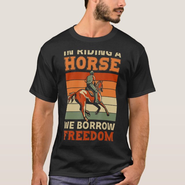 In Riding A Horse We Borrow Freedom Sport Racing T-Shirt (Front)