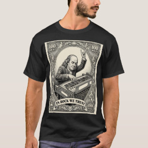 In Rock We Trust 100 Rocks Franklin Keyboardist  T-Shirt