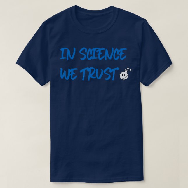IN SCIENCE WE TRUS T-Shirt (Design Front)