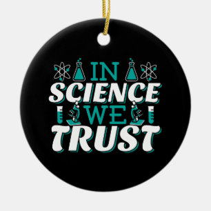 In Science We Trust Quote - Teacher Ceramic Tree Decoration