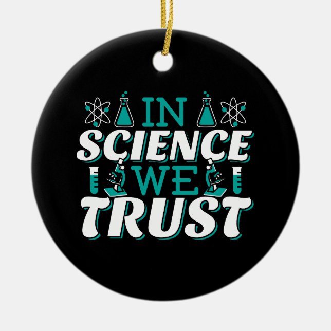 In Science We Trust Quote - Teacher Ceramic Tree Decoration (Front)