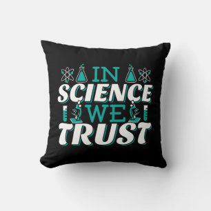 In Science We Trust Quote - Teacher Cushion