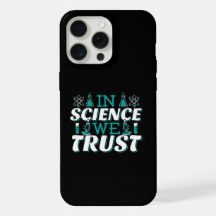 In Science We Trust Quote - Teacher iPhone 15 Pro Max Case
