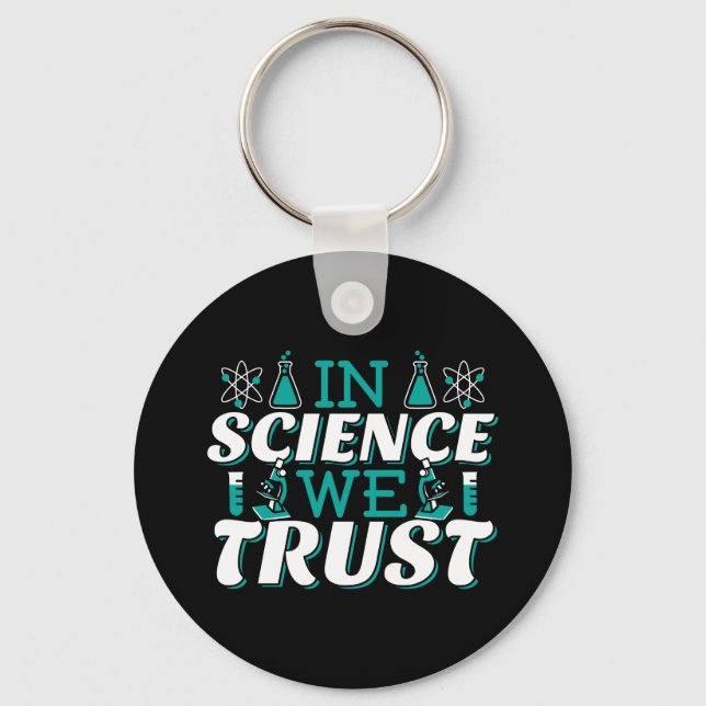 In Science We Trust Quote - Teacher Key Ring (Front)