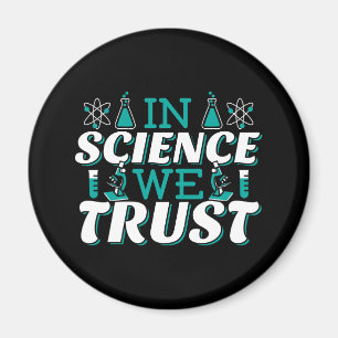 In Science We Trust Quote - Teacher Magnet