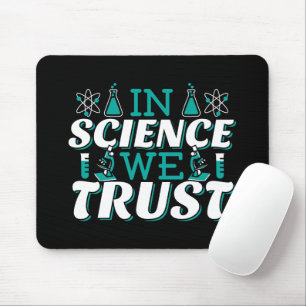 In Science We Trust Quote - Teacher Mouse Mat