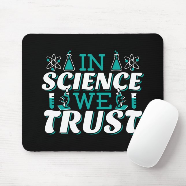 In Science We Trust Quote - Teacher Mouse Mat (With Mouse)