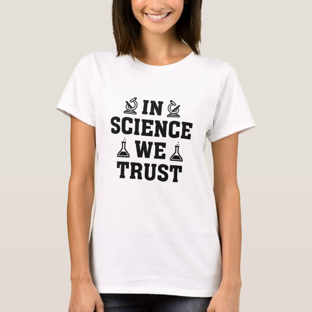 In Science We Trust T-Shirt (Front)
