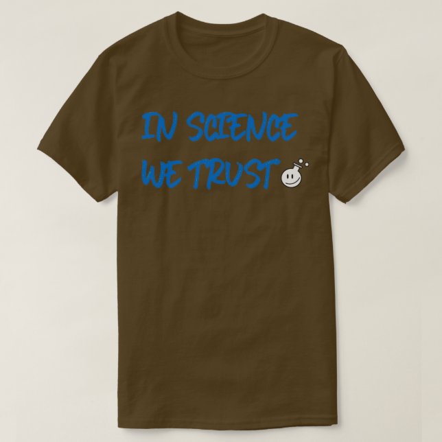 IN SCIENCE WE TRUST T-Shirt (Design Front)
