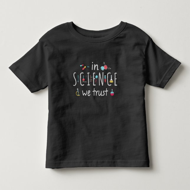 In Science we trust Toddler T-Shirt (Front)