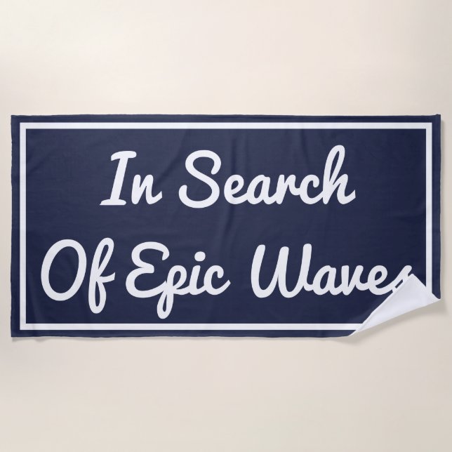In Search Of Epic Waves Beach Towel (Front)