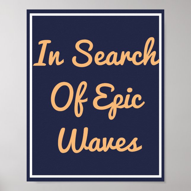 In Search Of Epic Waves Print Poster (Front)