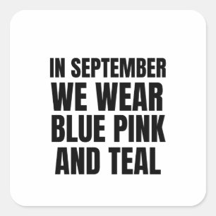 In September we wear blue pink and teal Thyroid ca Square Sticker