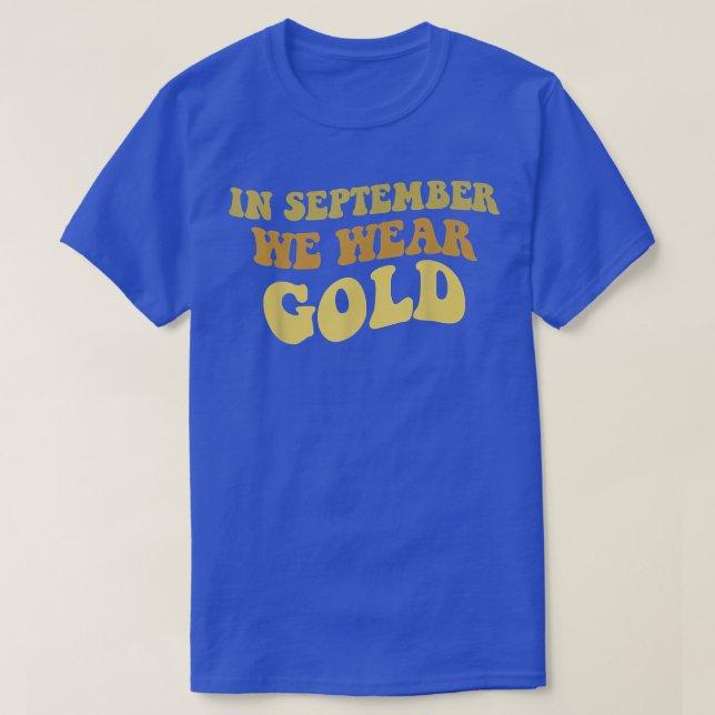 In September We Wear Gold Childhood Cancer awarene T-Shirt (Design Front)
