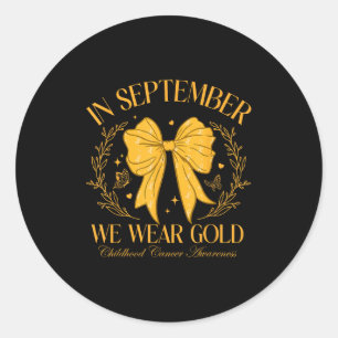 In September We Wear Gold Coquette Bow For Childho Classic Round Sticker