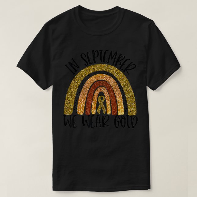 In September We Wear Gold Rainbow Childhood Cancer T-Shirt (Design Front)